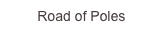 Road of Poles