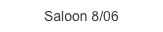 Saloon 8/06