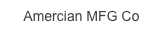 Amercian MFG Co