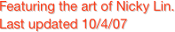 Featuring the art of Nicky Lin.                                                                                       Last updated 10/4/07